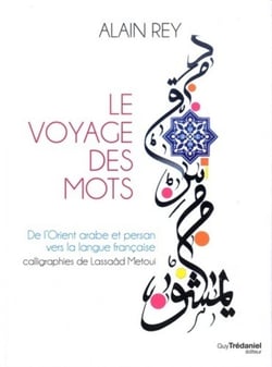 Le voyage des mots - de l'Orient arabe et persan vers la langue française