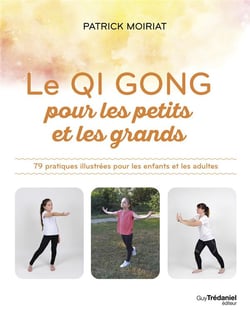 Qi Gong pour les enfants : 79 pratiques illustrées pour les enfants et les adultes