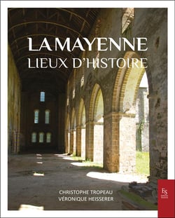La Mayenne : lieux d'Histoire