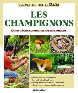 Le petit traité Rustica des champignons : 120 espèces communes de nos régions