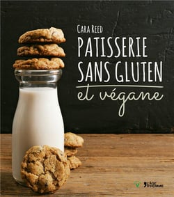 Pâtisserie sans gluten & végane - réalisez des desserts et douceurs sans gluten, sans oeufs et sans produits laitiers