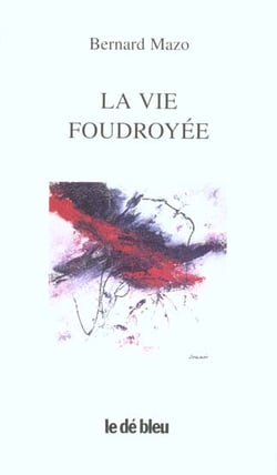 La vie foudroyée