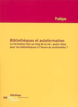Bibliothèques et autoformation - la formation tout au long de la vie - quels rôles pour les bibliothèques à l'heure du multimédia
