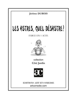 Les astres, quel désastre - farce en un acte
