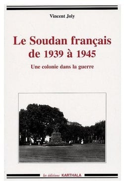Soudan français de 1939 à 1945. Une colonie dans la guerre (Le)