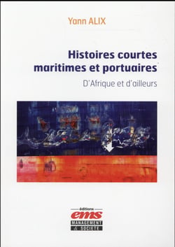 Histoires courtes maritimes et portuaires Tome 1 : D'Afrique et d'ailleurs