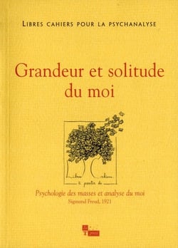 Libres cahiers pour la psychanalyse N24. Grandeur et solitude du moi