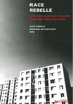 Race rebelle - luttes des quartiers populaires des années 1980 à nos jours