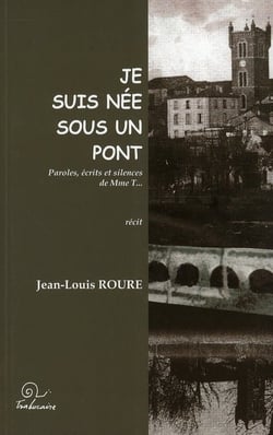 Je suis née sous un pont - paroles, écrits et silences de Mme. T...