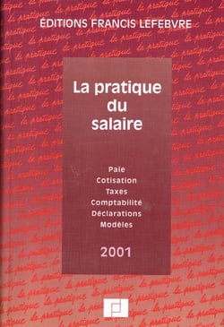 La pratique du salaire - paie - cotisations - taxes - comptabilite - declarations - modeles