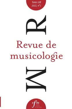 Revue de musicologie, t. 108/1 (2022) : t. 108/1 (2022)
