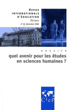 Revue internationale d'éducation de Sèvres n.49 : décembre 2008 - quel avenir pour les études en sciences humaines ?