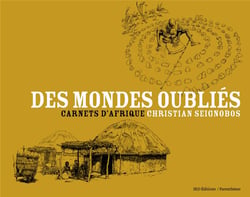 Des mondes oubliés - carnets d'Afrique