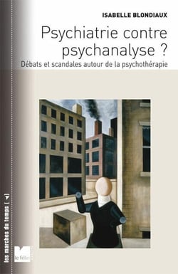 Psychiatrie contre psychanalyse ? débats et scandales autour de la psychothérapie