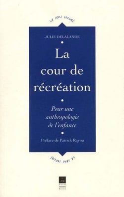 La cour de récréation - pour une anthropologie de l'enfance