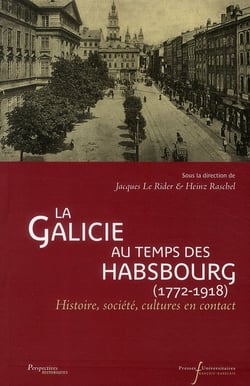 La Galicie au temps des Habsbourg (1772-1918) - Histoire, société, cultures en contact