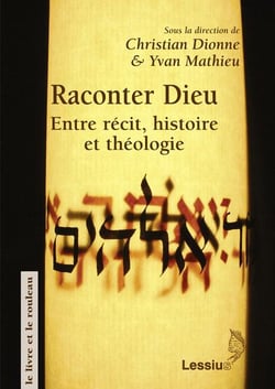Raconter Dieu : entre récit histoire et théologie