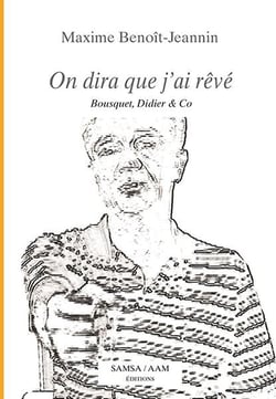 On dira que j'ai rêvé - Bousquet, Didier & co