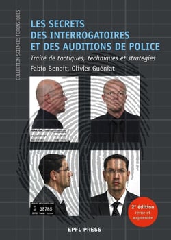 Les secrets des interrogatoires et des auditions de police : traité de tactiques (2e édition)