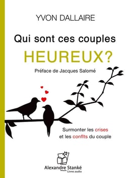 Qui sont ces couples heureux ? surmonter les crises et les conflits du couple