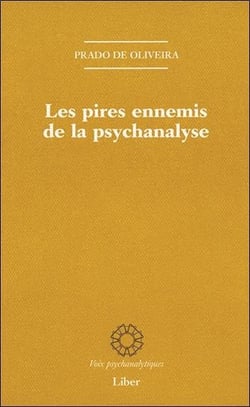 Les pires ennemis de la psychanalyse