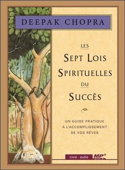 Les sept lois spirituelles du succès - un guide pratique à l'accompagnement de vos rêves