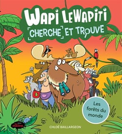 Wapi le wapiti : les forêts du monde - cherche et trouve