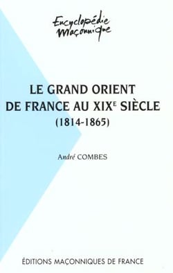 Le grand orient de france au xix siècle 1814-1865
