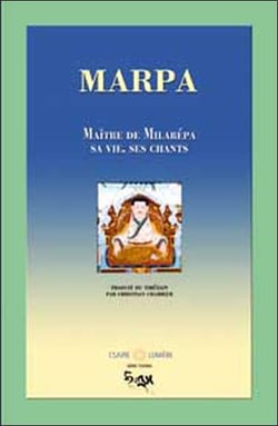 Marpa, maître de Milarépa - vie, chants