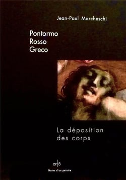 Pontormo, Rosso, Greco - la déposition des corps