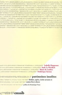 Patrimoines insolites : Théâtre, opéra, écrits savants et autres fers à dorer