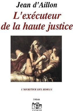 Les enquêtes de Louis Fronsac Tome 7 : l'éxécuteur de la haute justice