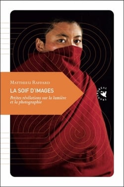 La soif d'images - petites révélations sur la lumière et la photographie