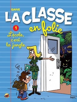 La classe en folie Tome 1 - l'école c'est la jungle