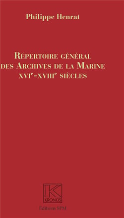 Répertoire général des archives de la marine - XVIe-XVIIIe siècles