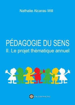 Pédagogie du sens t.2 - le projet thématique annuel