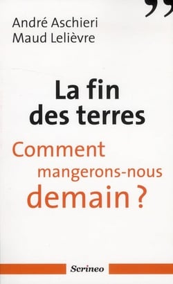 La fin des terres - comment mangerons-nous demain ?