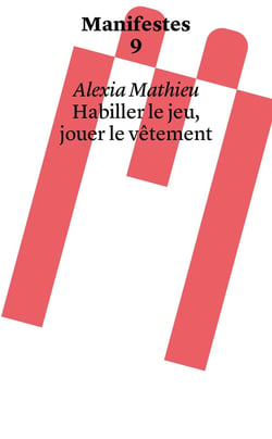 Manifestes Tome 9 : Habiller le jeu, jouer le vêtement