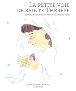 La petite voie de sainte Thérèse - extraits choisis de sainte Thérèse de l'Enfant Jésus