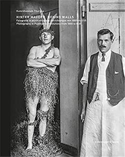 Hinter Mauern : fotografie in psychiatrischen einrichtungen 1880 bis 1935