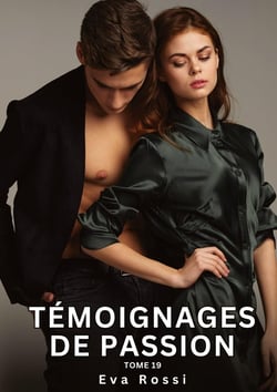 Témoignages de Passion. Tome 19 : Histoires Érotiques Interdites de Sexe Tabou pour Adultes