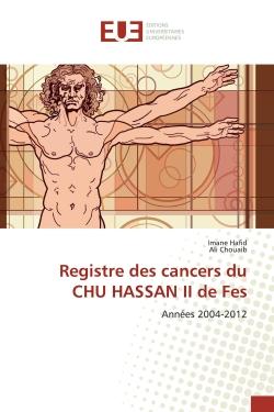 Registre des cancers du CHU HASSAN II de Fes : Années 2004-2012