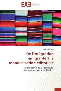 De l'integration immigrante a la mondialisation editoriale - la traduction de la litterature hispano