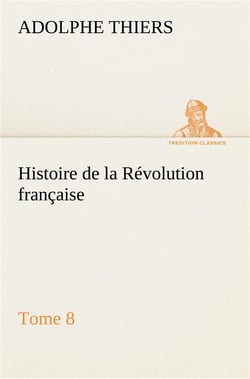 Histoire de la revolution francaise, tome 8
