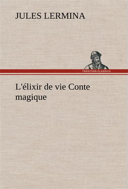 L'elixir de vie conte magique - l elixir de vie conte magique
