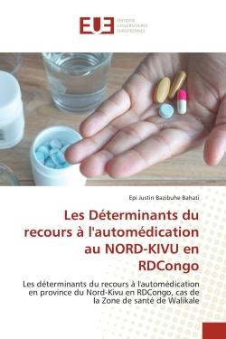 Les Déterminants du recours à l'automédication au NORD-KIVU en RDCongo : Les déterminants du recours à l'automédication en province du Nord-Kivu en RDCongo, cas de la Zone d