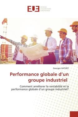 Performance globale d'un groupe industriel : Comment améliorer la rentabilité et la performance globale d'un groupe industriel?