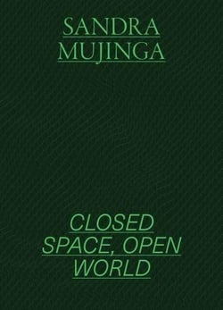 Sandra Mujinga : Closed space, open world