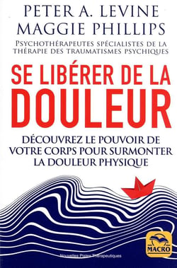 Se libérer de la douleur : découvrez le pouvoir de votre corps pour surmonter la douleur physique