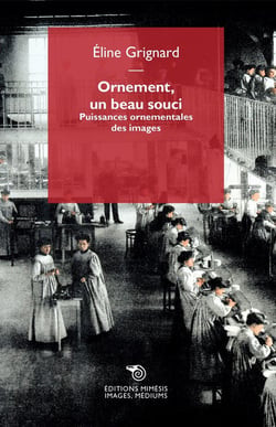 Ornement, un beau souci : Puissances ornementales des images